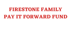 Firestone Family Pay It Forward Fund